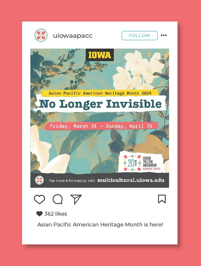 Mockup of an instagram post with the same collage and event title, posted on the uiowaapacc account. The caption 
                        reads Asian Pacific American Heritage Month is here!