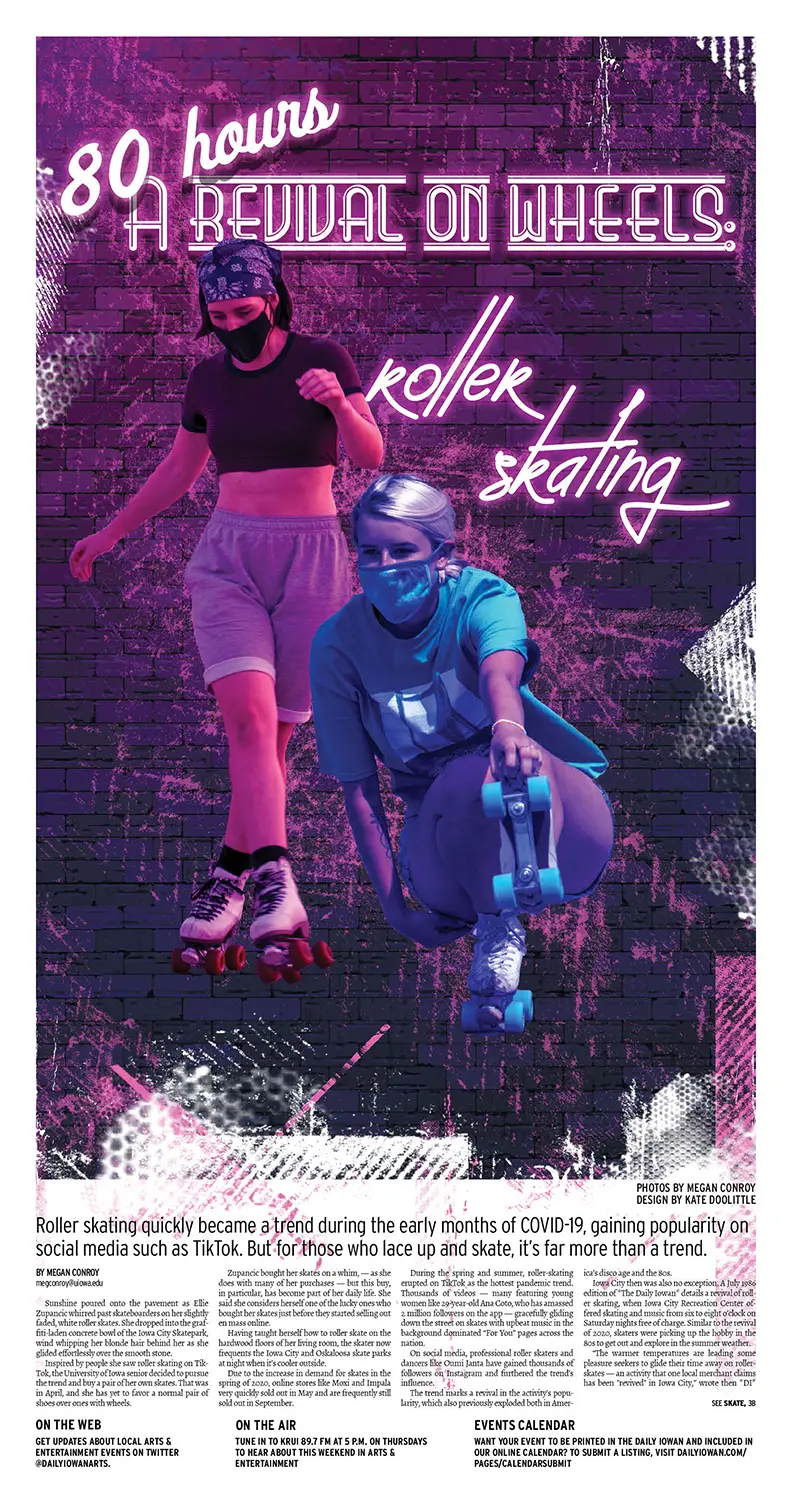 Front page of The Daily Iowan's Arts & Culture section, 80 Hours. A graphic takes up nearly the full page. The background is 
                            a purple brick wall with pink grungy textures and neon text showing the 80 Hours header and the title of the story, 'A Revival on Wheels.' The subtitle is 'Roller Skating'.
                            In the foreground are two isolated skaters lit in pinkish-purplish light.