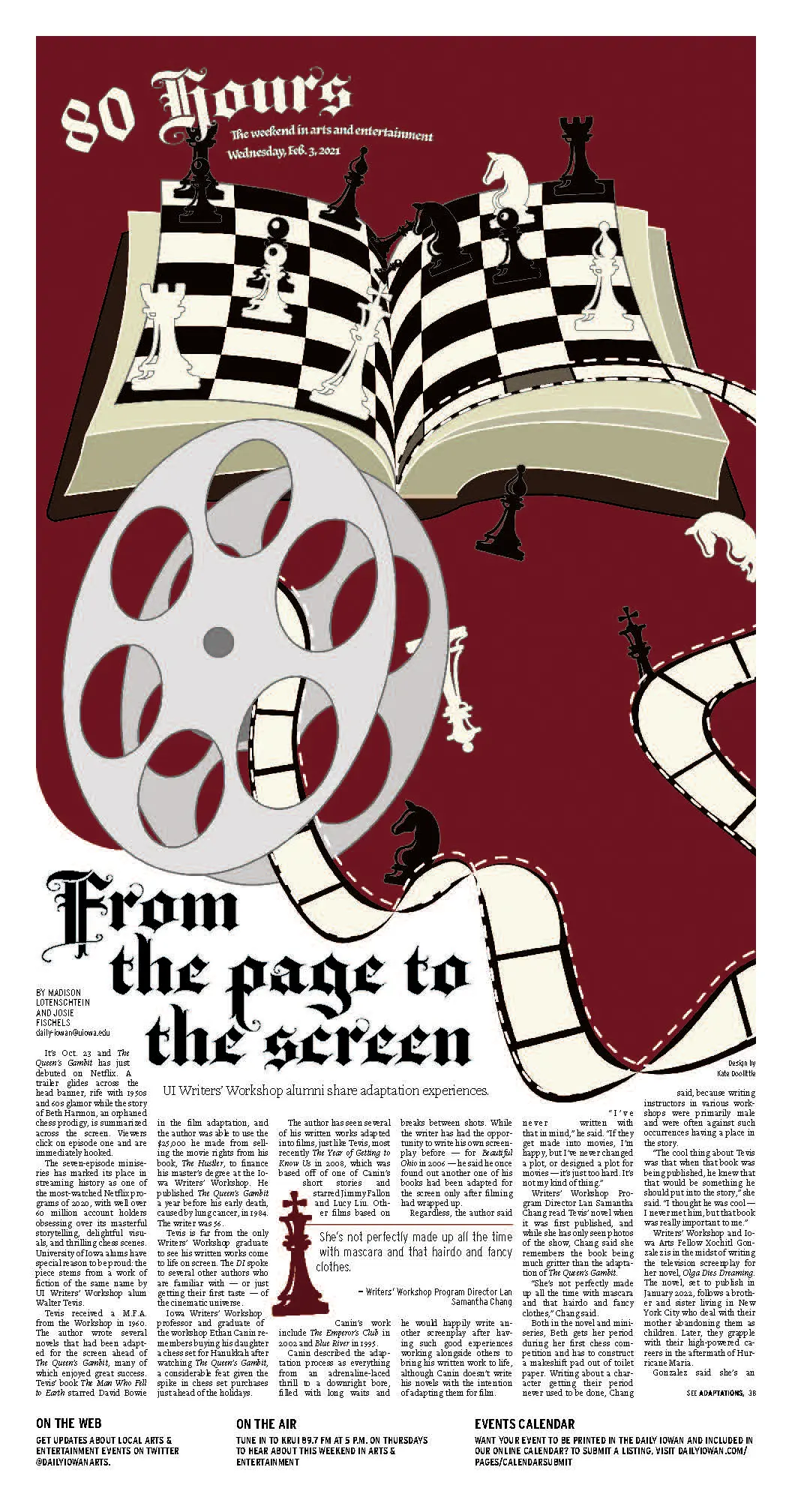 Front page of The Daily Iowan's Arts & Culture section, 80 Hours. The story is titled, 'From the page to the screen' in a fancy blackletter font. The graphic is an 
                            open book with a chess board on the pages. The bottom row of the board on the right page turns into a strip of film and loops off the page where it connects to a film reel. 
                            Chess pieces are also falling off the pages. The story begins about two thirds of the way down the page and is bordered by the loopy film tape.